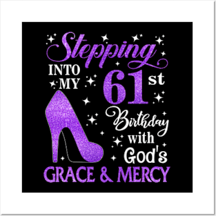 Stepping Into My 61st Birthday With God's Grace & Mercy Bday Posters and Art